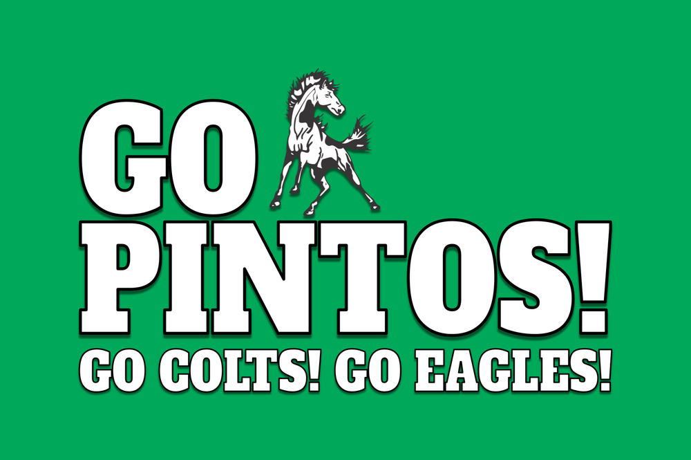 Go Pintos! Go Colts! Go Eagles!